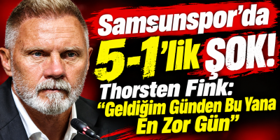 Samsunspor’da 5-1’lik Şok! Thorsten Fink: "Geldiğim Günden Bu Yana En Zor Gün"